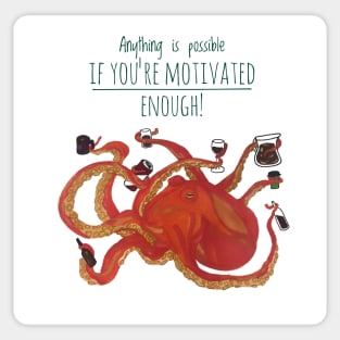 Anything is Possible If You Are Motivated Enough Sticker